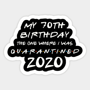 My 70th Birthday In Quarantine Sticker